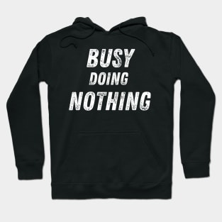 Busy Doing Nothing Hoodie